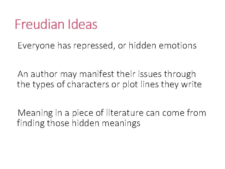 Freudian Ideas Everyone has repressed, or hidden emotions An author may manifest their issues