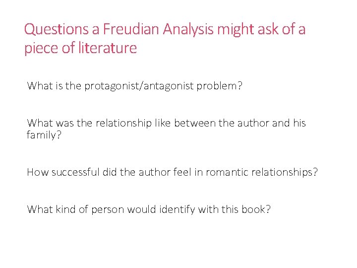 Questions a Freudian Analysis might ask of a piece of literature What is the
