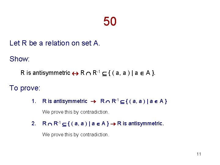 50 Let R be a relation on set A. Show: R is antisymmetric R