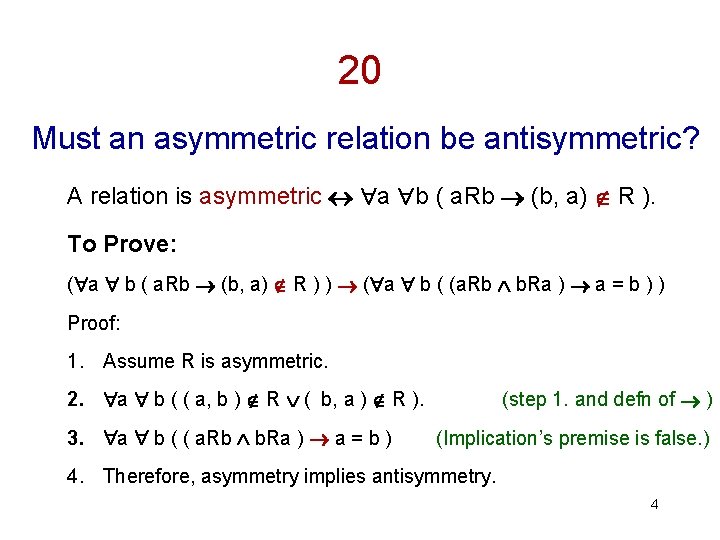 20 Must an asymmetric relation be antisymmetric? A relation is asymmetric a b (