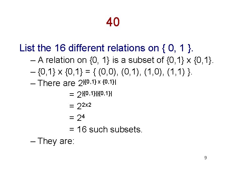 40 List the 16 different relations on { 0, 1 }. – A relation