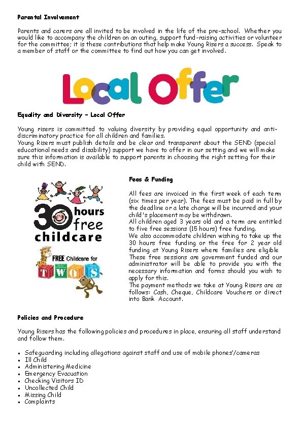 Parental Involvement Parents and carers are all invited to be involved in the life