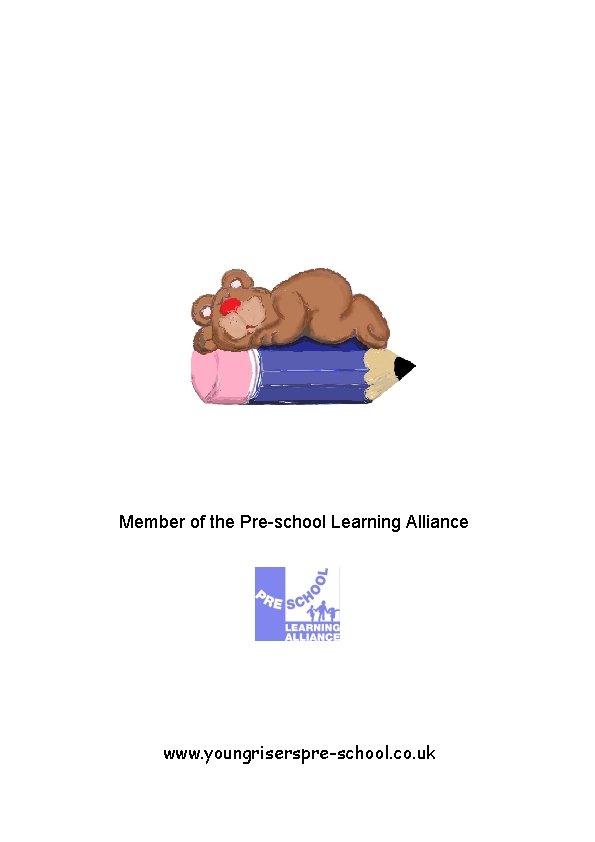Member of the Pre-school Learning Alliance www. youngriserspre-school. co. uk 