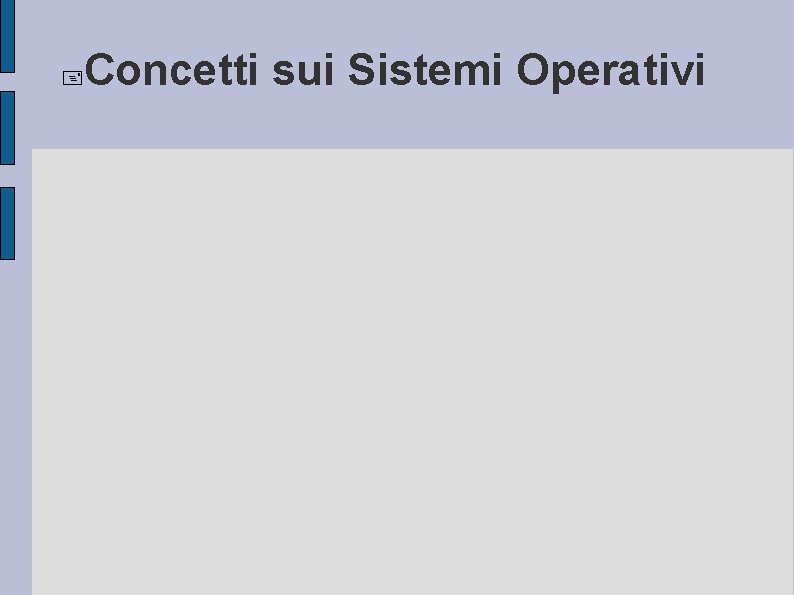  Concetti sui Sistemi Operativi 