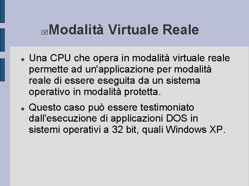  Modalità Virtuale Reale Una CPU che opera in modalità virtuale reale permette ad