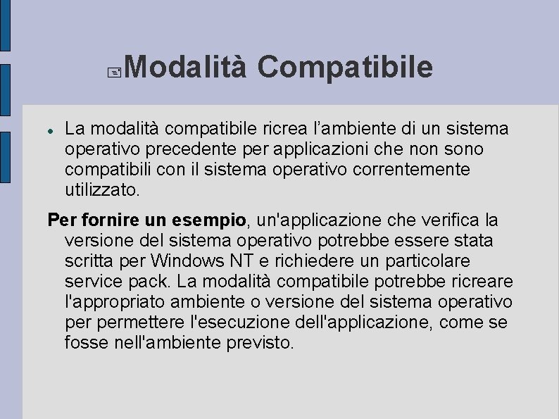  Modalità Compatibile La modalità compatibile ricrea l’ambiente di un sistema operativo precedente per