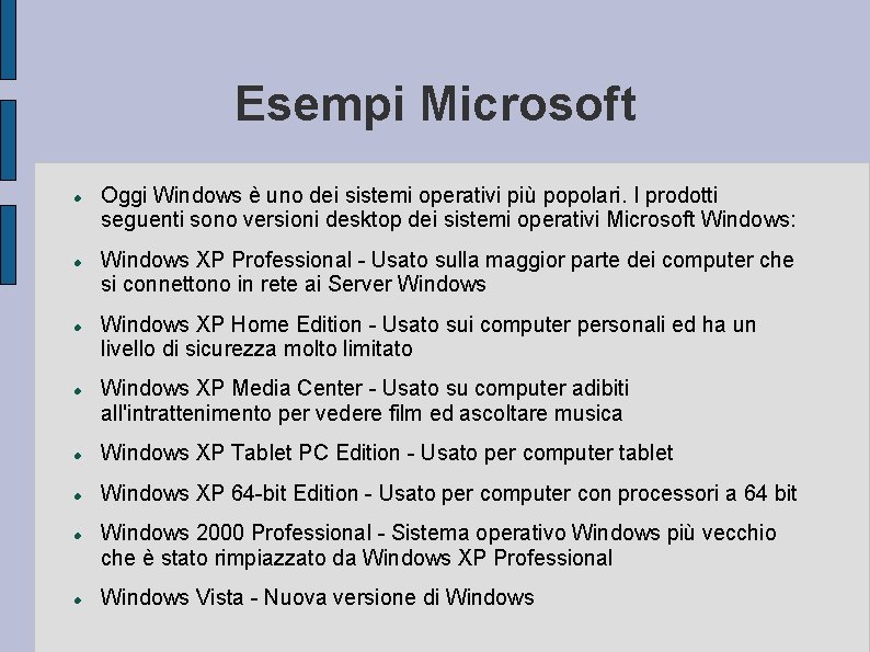 Esempi Microsoft Oggi Windows è uno dei sistemi operativi più popolari. I prodotti seguenti