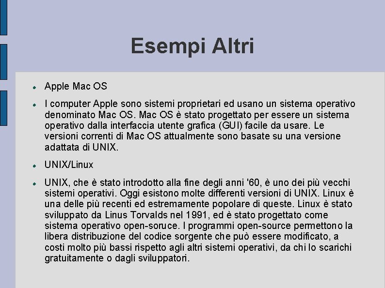 Esempi Altri Apple Mac OS I computer Apple sono sistemi proprietari ed usano un