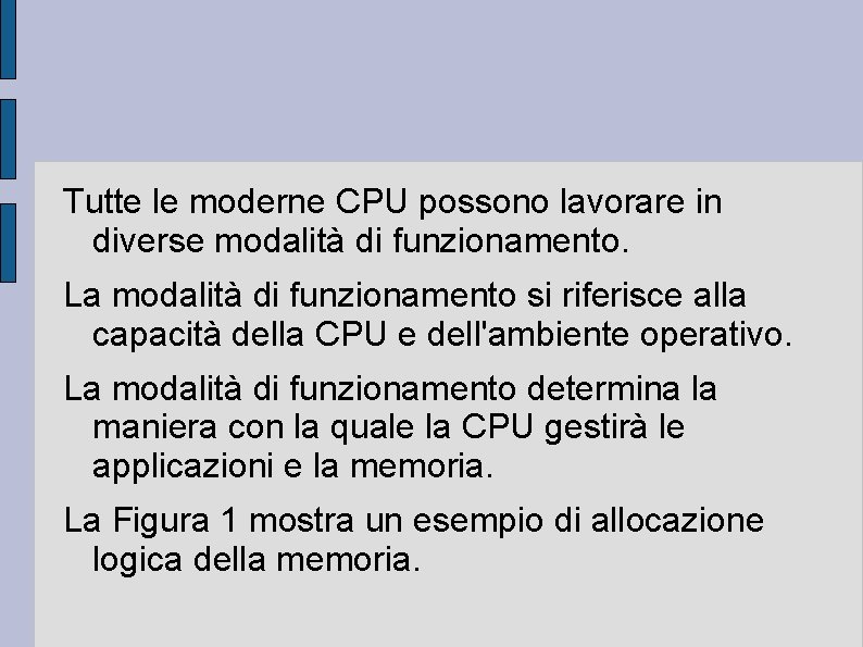 Tutte le moderne CPU possono lavorare in diverse modalità di funzionamento. La modalità di