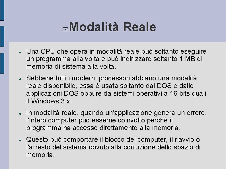  Modalità Reale Una CPU che opera in modalità reale può soltanto eseguire un