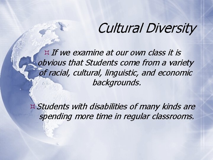 Cultural Diversity If we examine at our own class it is obvious that Students