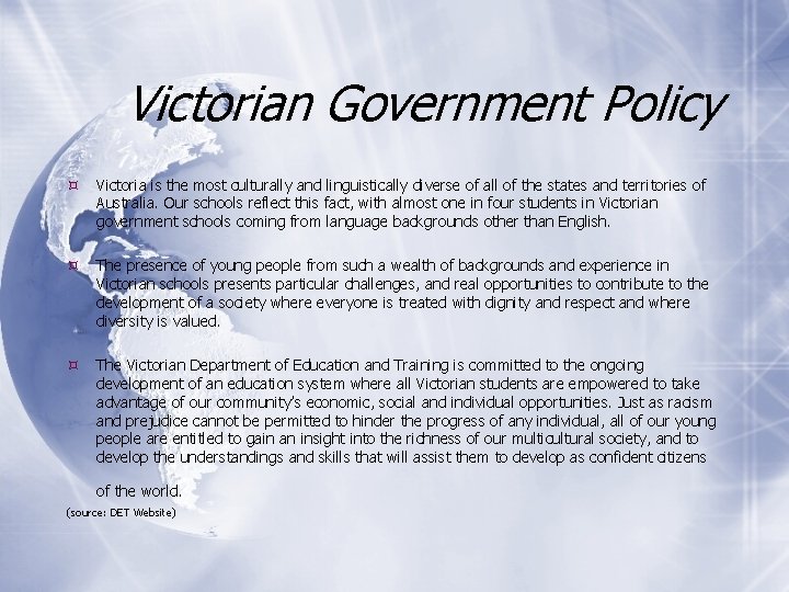 Victorian Government Policy Victoria is the most culturally and linguistically diverse of all of