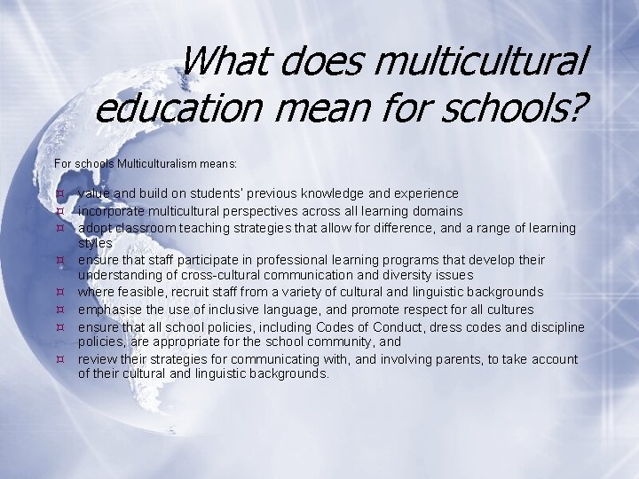 What does multicultural education mean for schools? For schools Multiculturalism means: value and build