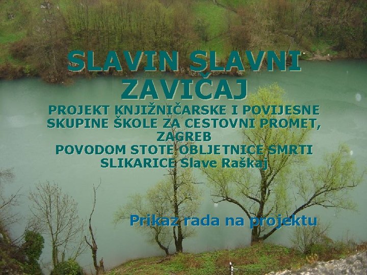 SLAVIN SLAVNI ZAVIČAJ PROJEKT KNJIŽNIČARSKE I POVIJESNE SKUPINE ŠKOLE ZA CESTOVNI PROMET, ZAGREB POVODOM