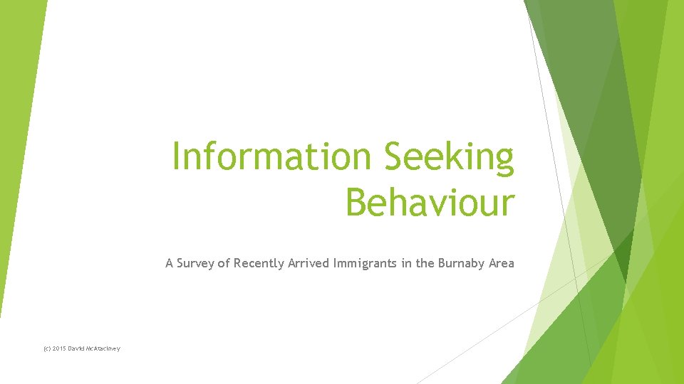 Information Seeking Behaviour A Survey of Recently Arrived Immigrants in the Burnaby Area (c)
