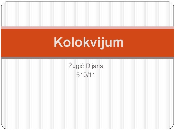 Kolokvijum Žugić Dijana 510/11 