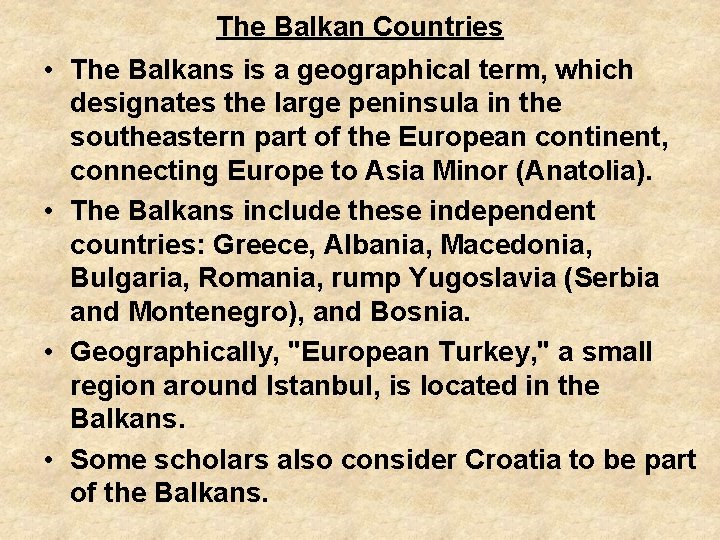 The Balkan Countries • The Balkans is a geographical term, which designates the large