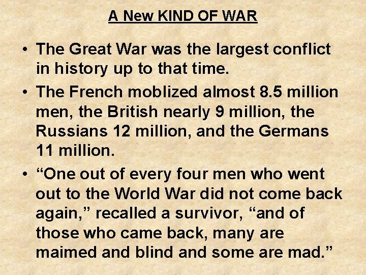 A New KIND OF WAR • The Great War was the largest conflict in