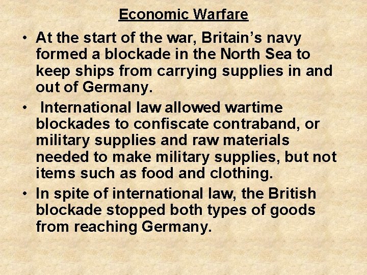 Economic Warfare • At the start of the war, Britain’s navy formed a blockade