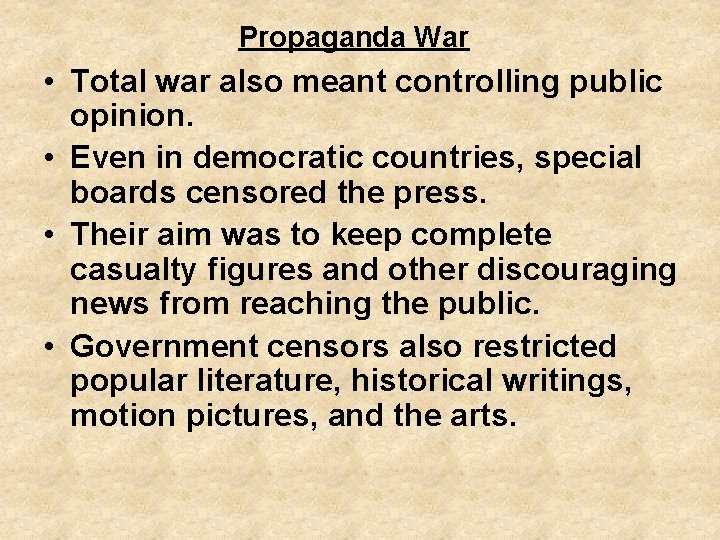 Propaganda War • Total war also meant controlling public opinion. • Even in democratic