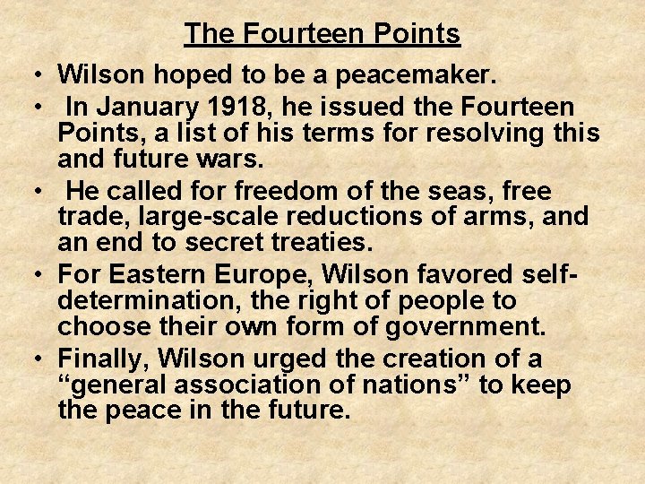 The Fourteen Points • Wilson hoped to be a peacemaker. • In January 1918,