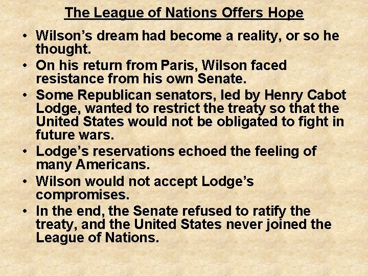 The League of Nations Offers Hope • Wilson’s dream had become a reality, or