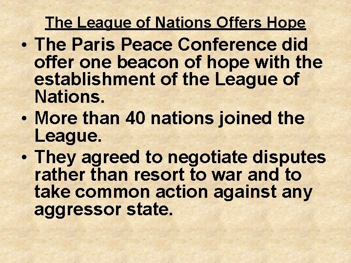 The League of Nations Offers Hope • The Paris Peace Conference did offer one