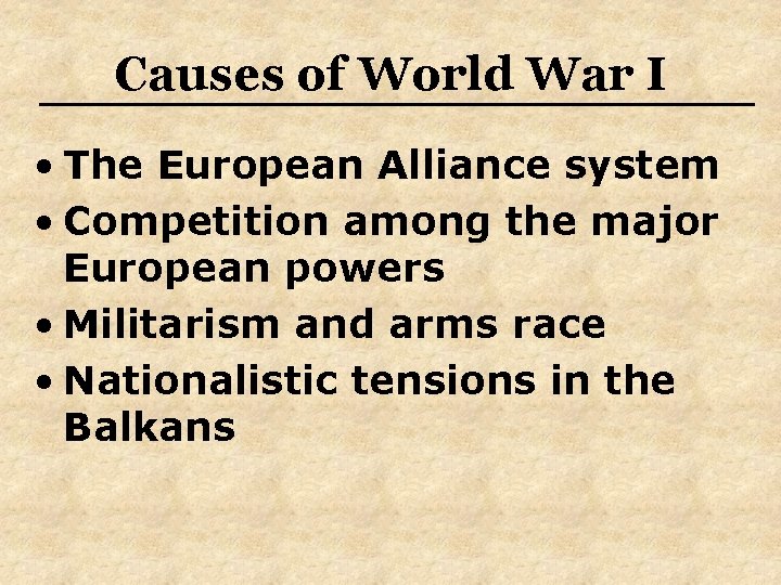Causes of World War I • The European Alliance system • Competition among the