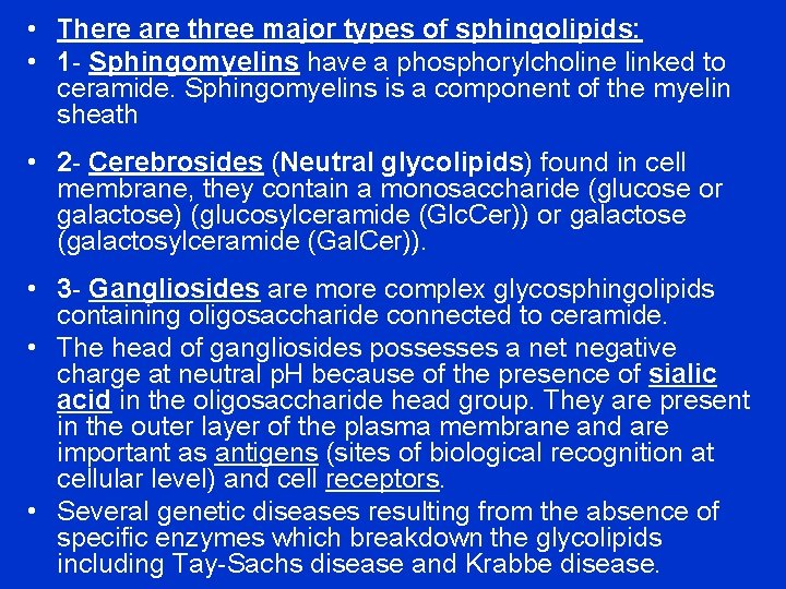  • There are three major types of sphingolipids: • 1 - Sphingomyelins have