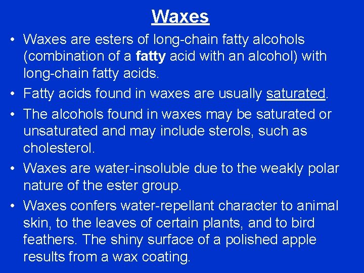 Waxes • Waxes are esters of long-chain fatty alcohols (combination of a fatty acid