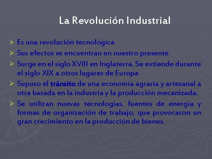 La Revolución Industrial Es una revolución tecnológica Ø Sus efectos se encuentran en nuestro