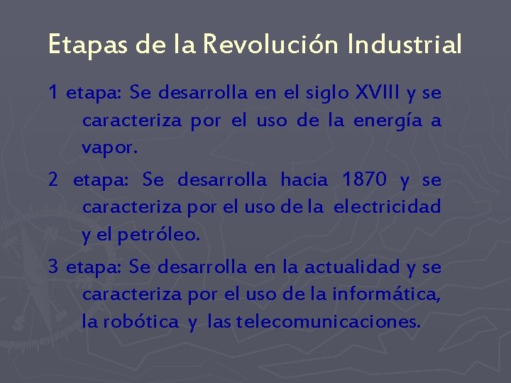 Etapas de la Revolución Industrial 1 etapa: Se desarrolla en el siglo XVIII y