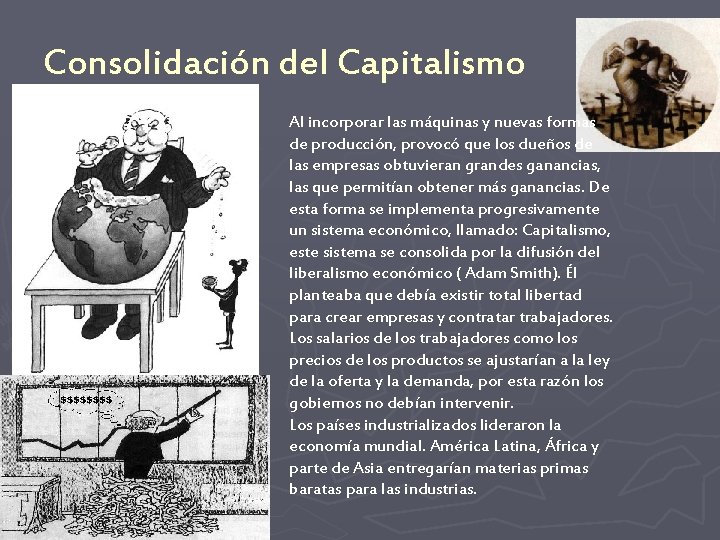 Consolidación del Capitalismo Al incorporar las máquinas y nuevas formas de producción, provocó que