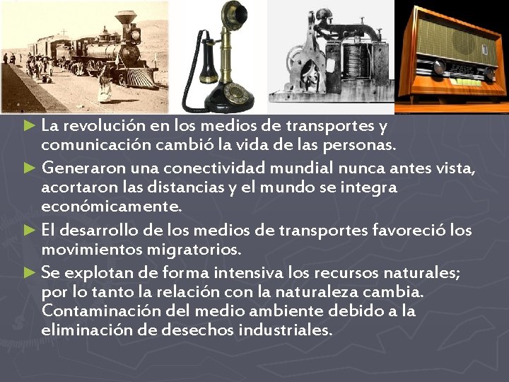 ► La revolución en los medios de transportes y comunicación cambió la vida de