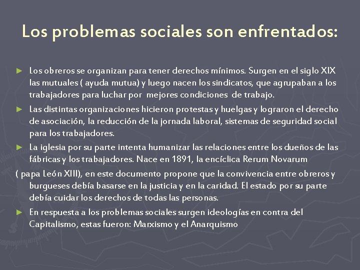 Los problemas sociales son enfrentados: Los obreros se organizan para tener derechos mínimos. Surgen