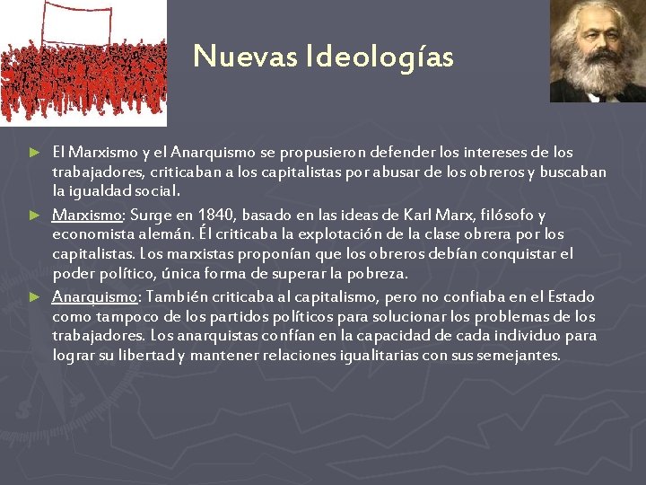 Nuevas Ideologías El Marxismo y el Anarquismo se propusieron defender los intereses de los