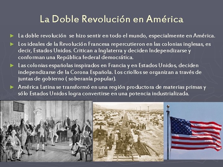 La Doble Revolución en América ► ► La doble revolución se hizo sentir en