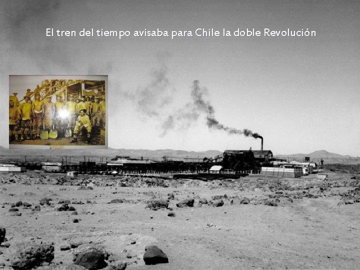 El tren del tiempo avisaba para Chile la doble Revolución 