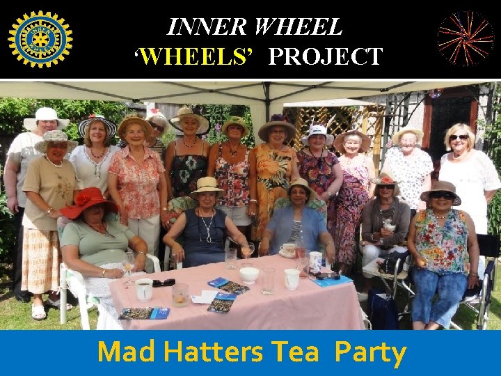 INNER WHEEL ‘WHEELS’ PROJECT Mad Hatters Tea Party 