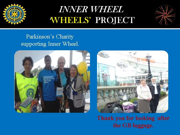 Parkinson’s Charity supporting Inner Wheel. Thank you for looking after the GB luggage. 