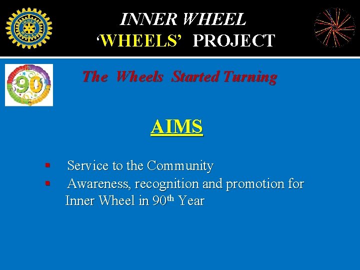 INNER WHEEL ‘WHEELS’ PROJECT The Wheels Started Turning AIMS § § Service to the