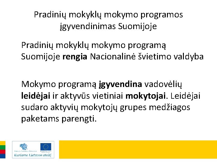 Pradinių mokyklų mokymo programos įgyvendinimas Suomijoje Pradinių mokyklų mokymo programą Suomijoje rengia Nacionalinė švietimo
