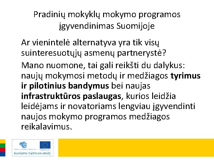 Pradinių mokyklų mokymo programos įgyvendinimas Suomijoje Ar vienintelė alternatyva yra tik visų suinteresuotųjų asmenų