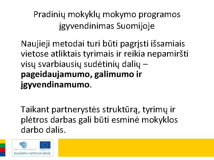 Pradinių mokyklų mokymo programos įgyvendinimas Suomijoje Naujieji metodai turi būti pagrįsti išsamiais vietose atliktais