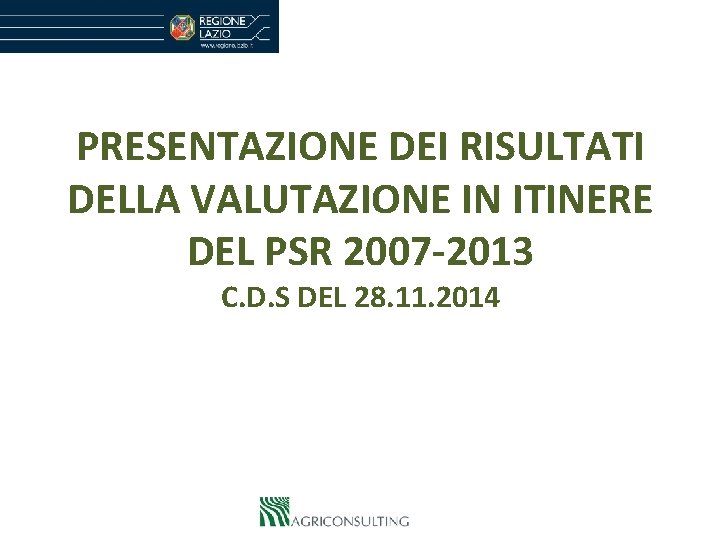 PRESENTAZIONE DEI RISULTATI DELLA VALUTAZIONE IN ITINERE DEL PSR 2007 -2013 C. D. S