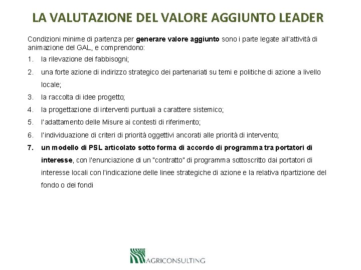 LA VALUTAZIONE DEL VALORE AGGIUNTO LEADER Condizioni minime di partenza per generare valore aggiunto
