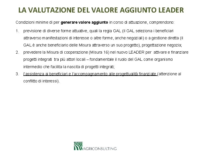 LA VALUTAZIONE DEL VALORE AGGIUNTO LEADER Condizioni minime di per generare valore aggiunto in