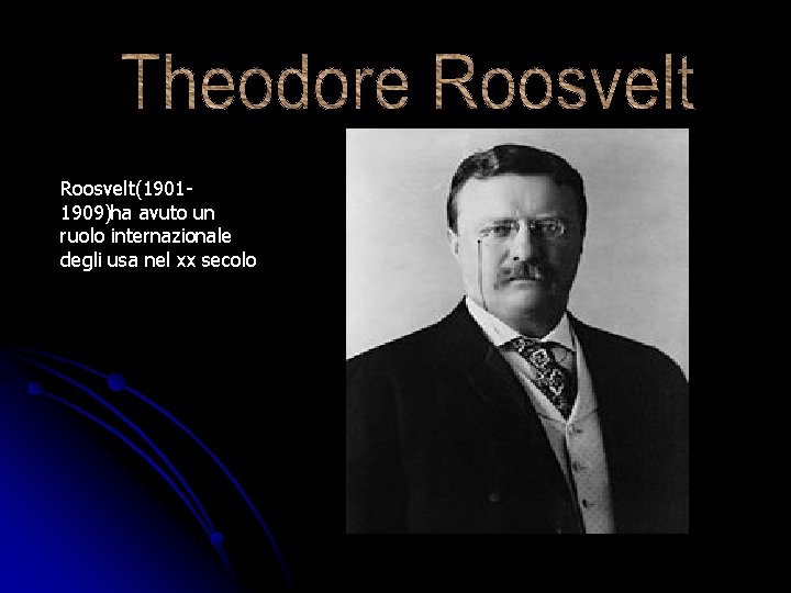 Roosvelt(19011909)ha avuto un ruolo internazionale degli usa nel xx secolo 