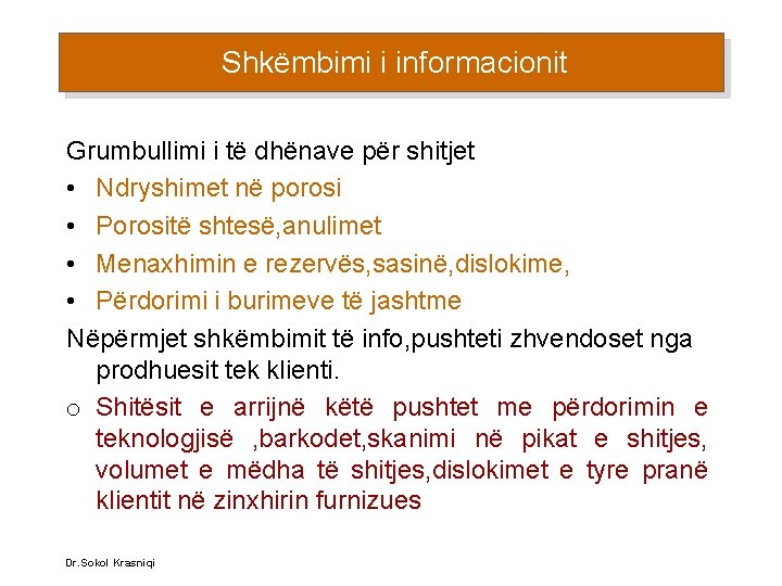 Shkëmbimi i informacionit Grumbullimi i të dhënave për shitjet • Ndryshimet në porosi •