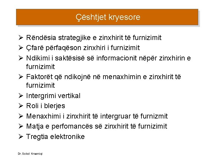 Çështjet kryesore Ø Rëndësia strategjike e zinxhirit të furnizimit Ø Çfarë përfaqëson zinxhiri i